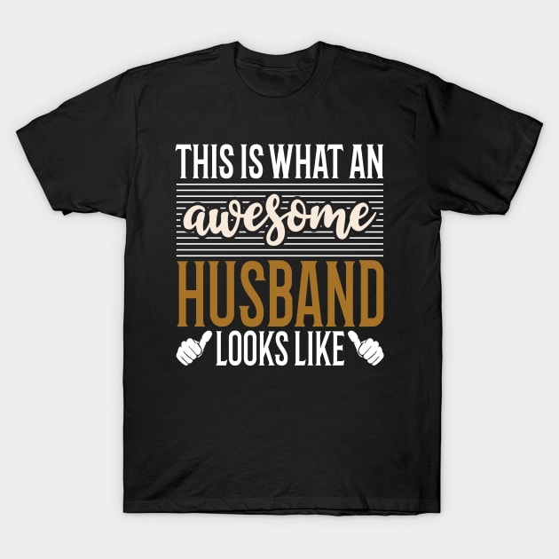 This Is What An Awesome Husband Looks Like T-Shirt T-Shirt by Tesszero